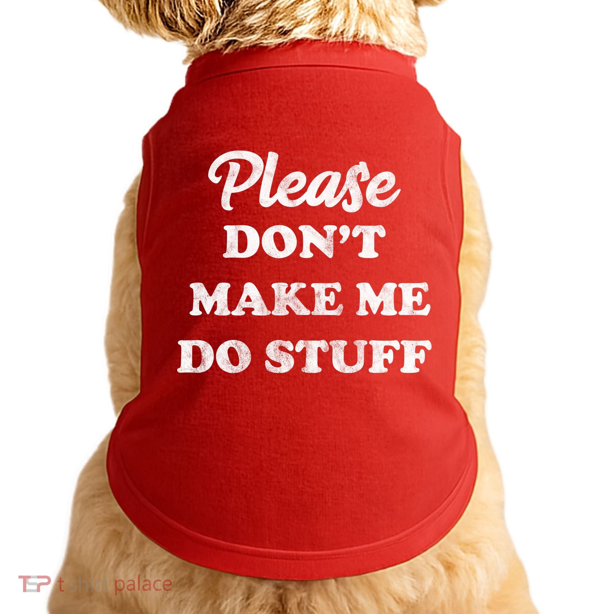 Please Don't Make Me Do Stuff Doggie Tank