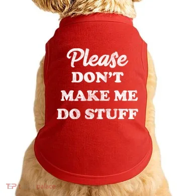 Please Don't Make Me Do Stuff Doggie Tank