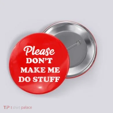 Please Don't Make Me Do Stuff Button