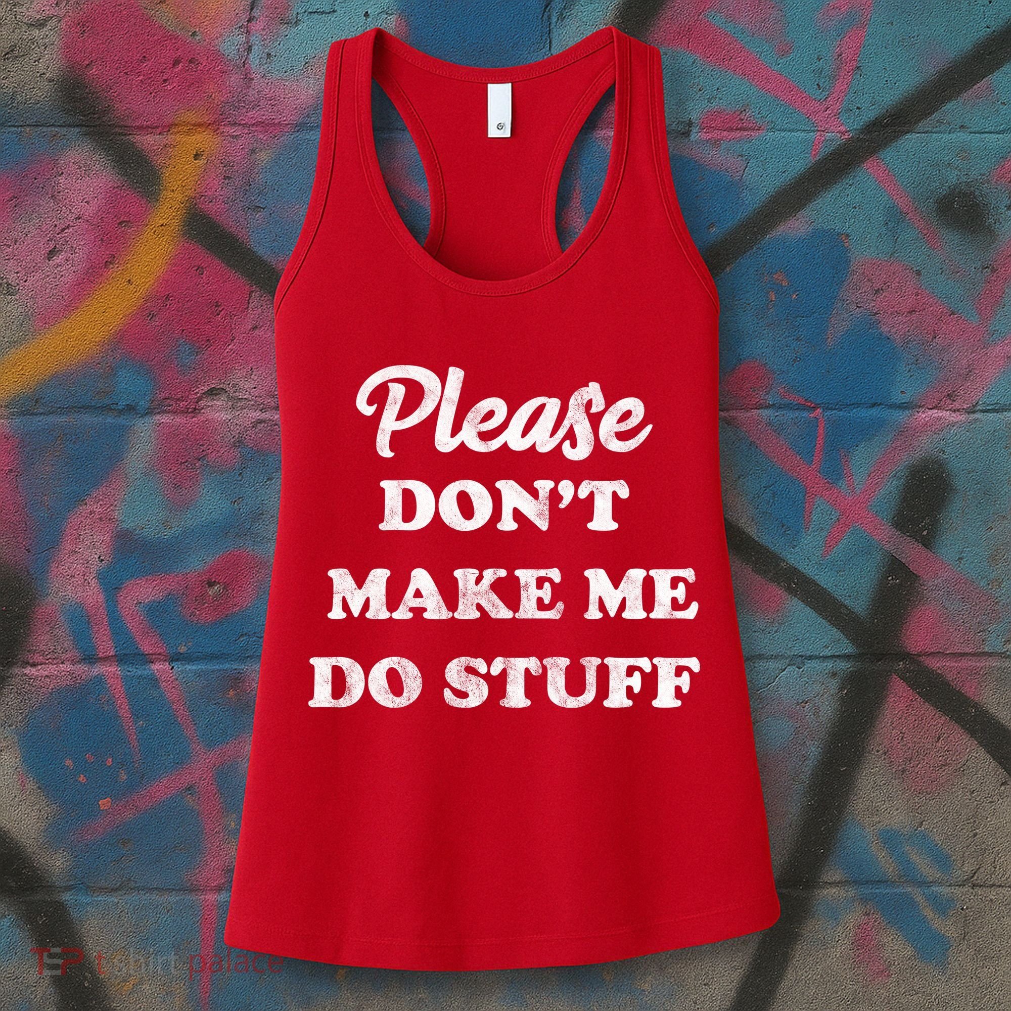 Please Don't Make Me Do Stuff Women's Tank Top