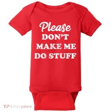 Please Don't Make Me Do Stuff Baby Bodysuit