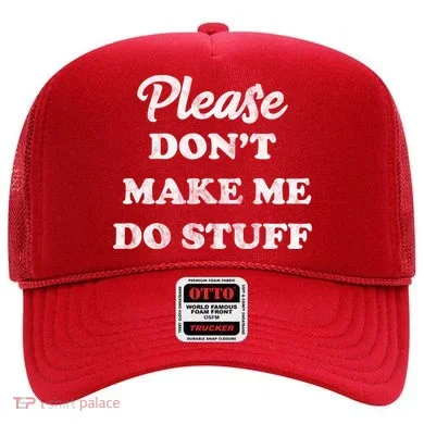 Please Don't Make Me Do Stuff Hat