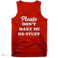Please Don't Make Me Do Stuff Tank Top thumb 0