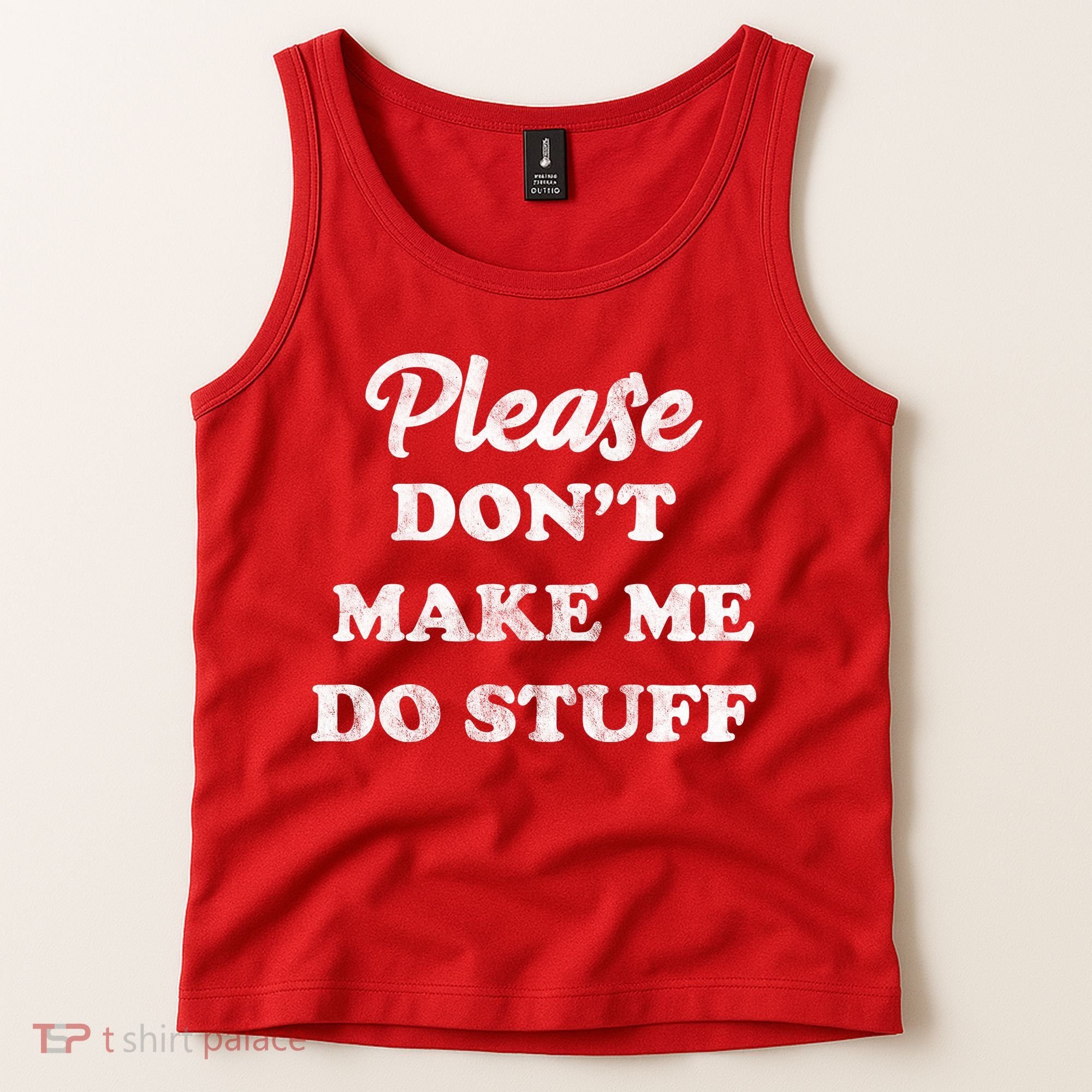 Please Don't Make Me Do Stuff Tank Top