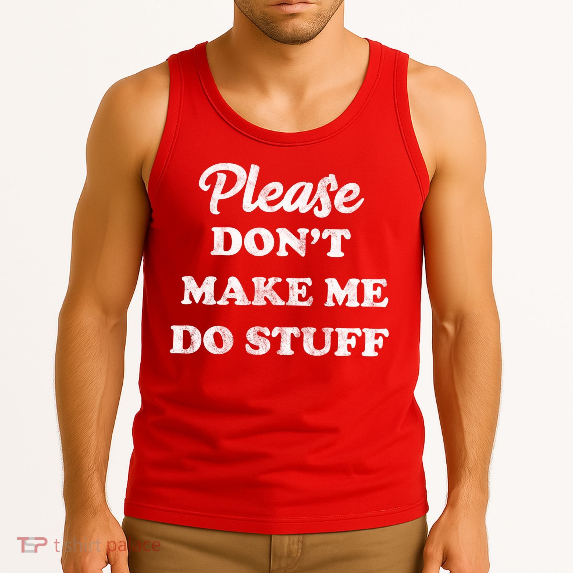 Please Don't Make Me Do Stuff Tank Top