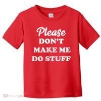 Please Don't Make Me Do Stuff Toddler T-Shirt thumb 0