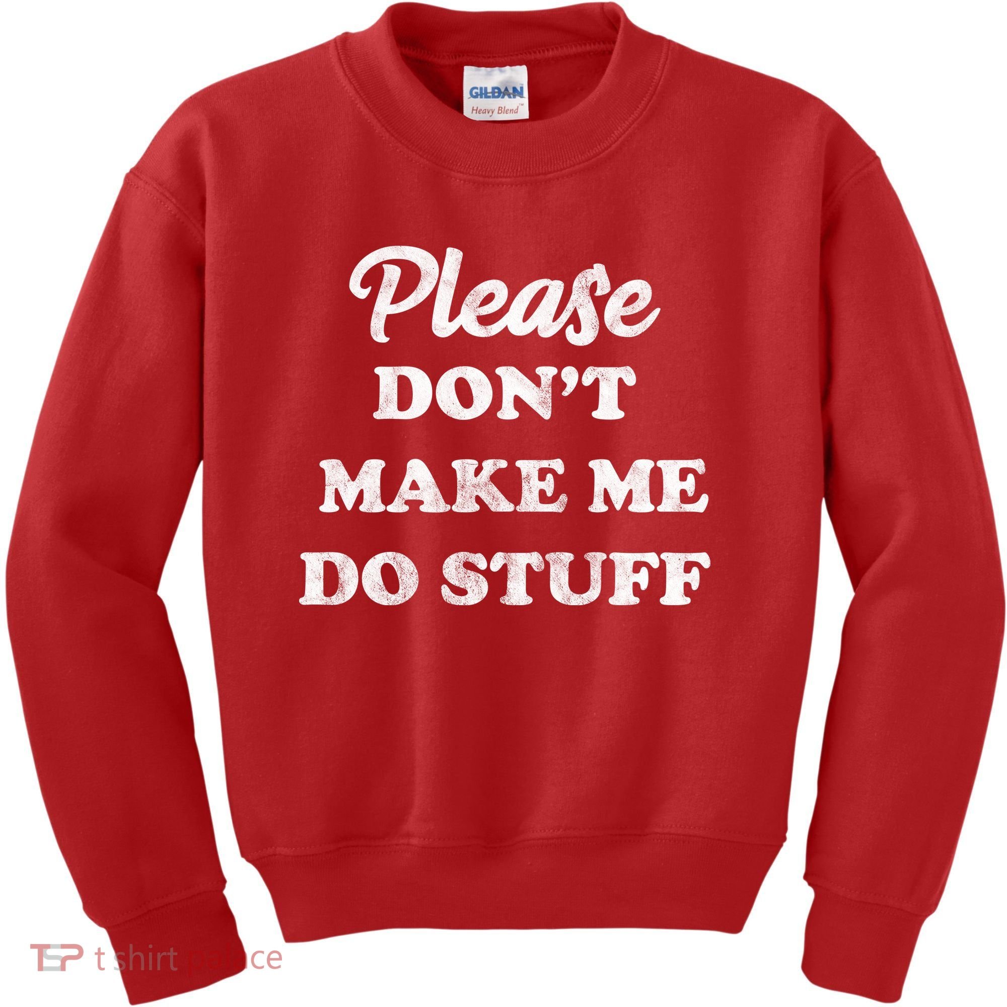 Please Don't Make Me Do Stuff Kids Sweatshirt