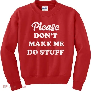 Please Don't Make Me Do Stuff Kids Sweatshirt