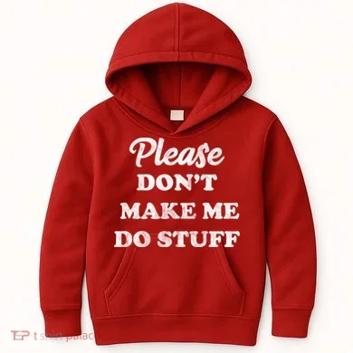 Please Don't Make Me Do Stuff Kids Hoodie