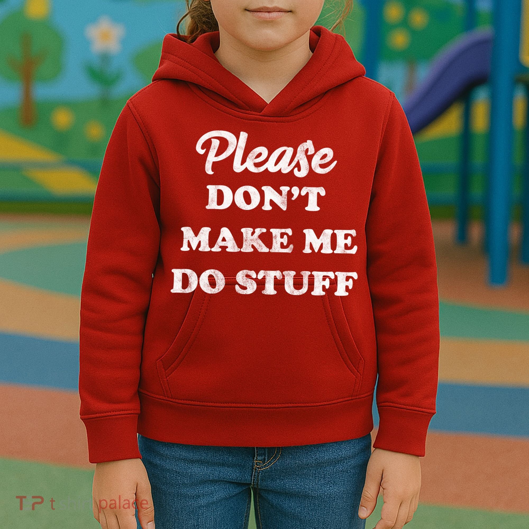 Please Don't Make Me Do Stuff Kids Hoodie