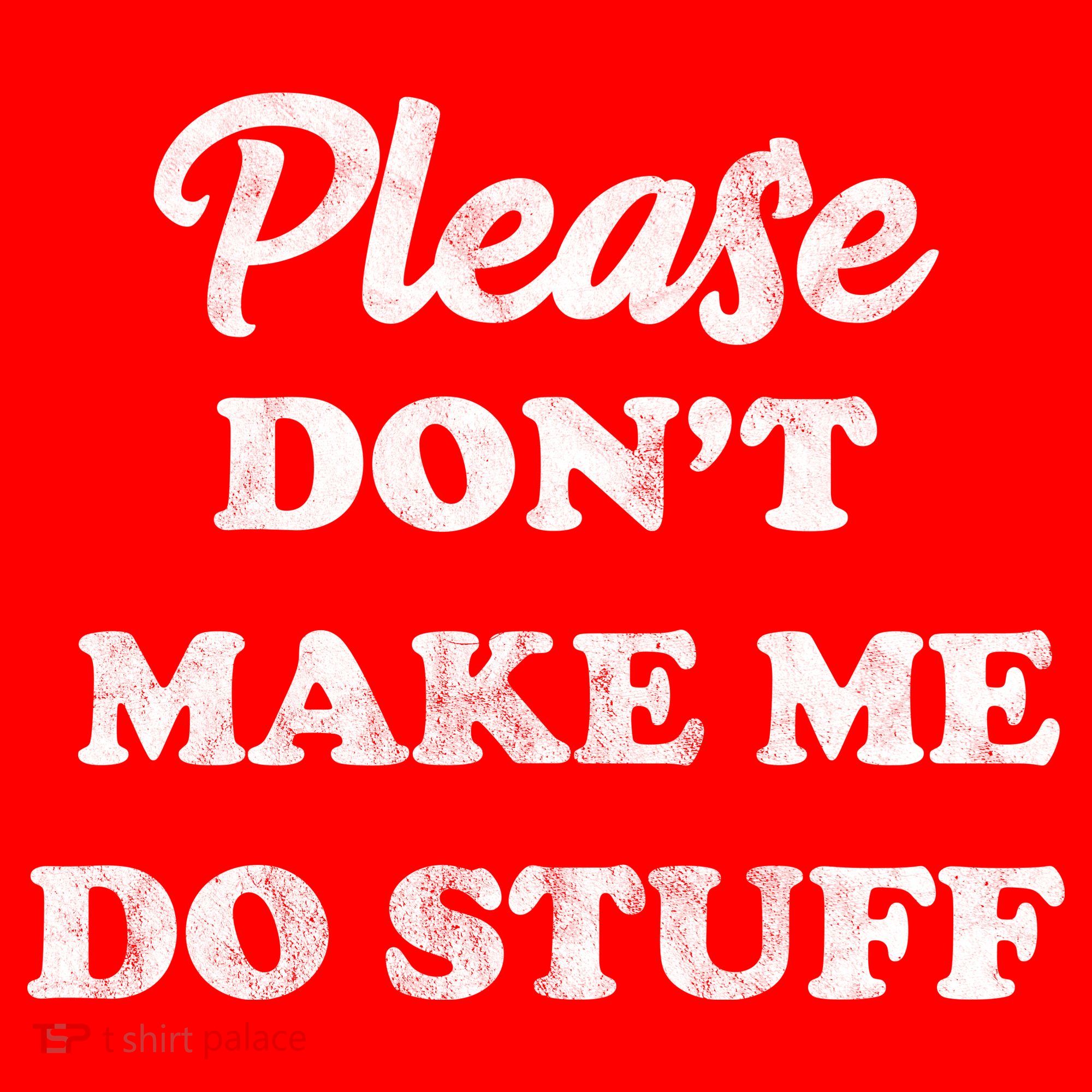 Please Don't Make Me Do Stuff Kids Hoodie