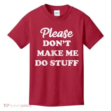 Please Don't Make Me Do Stuff Kids T-Shirt