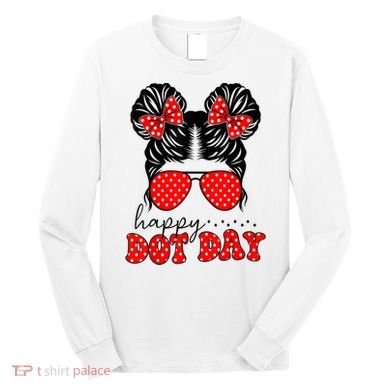 Polka Dot Messy Bun International Dots Day Teacher Happy Dot Day Gift Long Sleeve Shirt