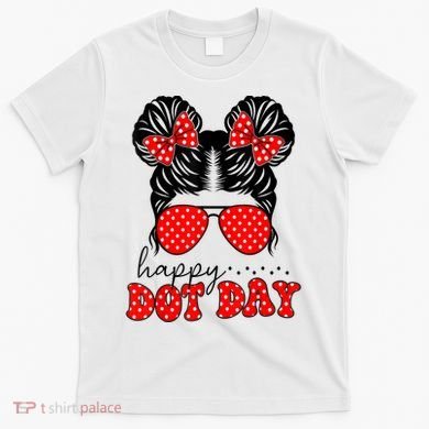 Polka Dot Messy Bun International Dots Day Teacher Happy Dot Day Gift T-Shirt