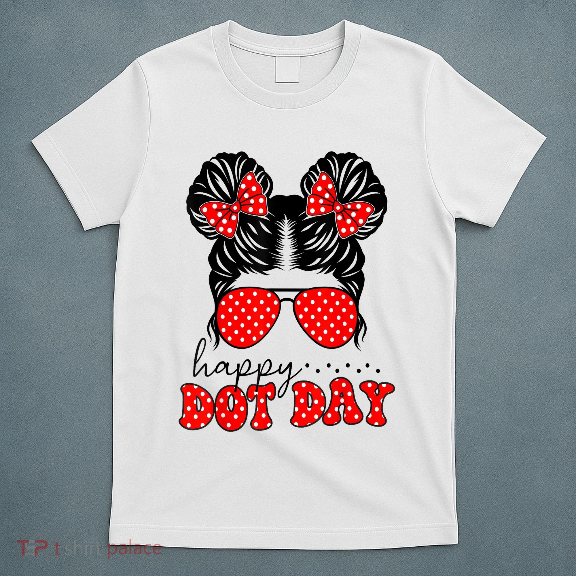 Polka Dot Messy Bun International Dots Day Teacher Happy Dot Day Gift T-Shirt