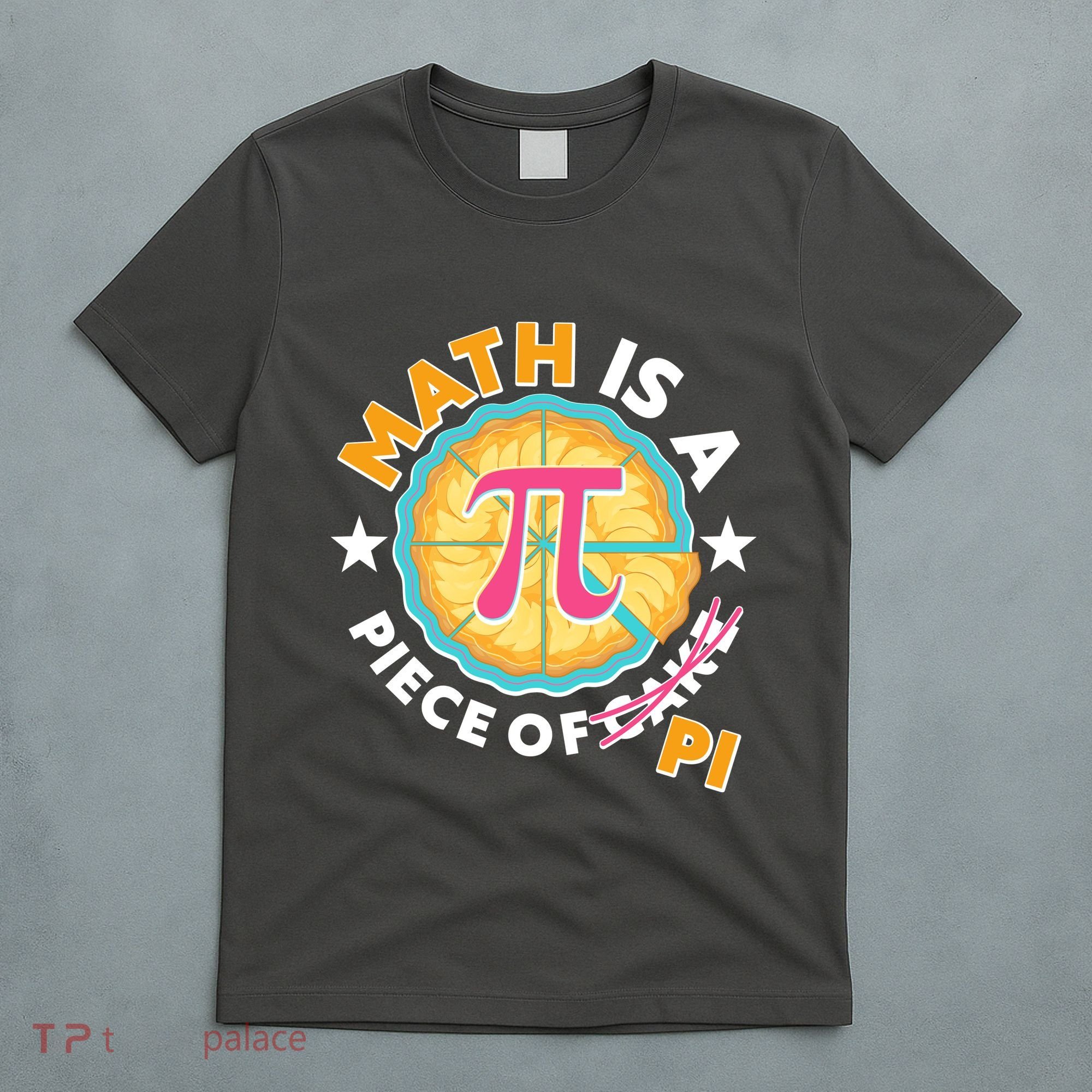 Pi Day Math Is A Piece Of Pi 3 14 Pie Slices T-Shirt