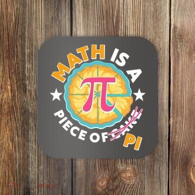 Pi Day Math Is A Piece Of Pi 3 14 Pie Slices Coaster