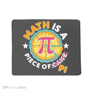 Pi Day Math Is A Piece Of Pi 3 14 Pie Slices Mousepad