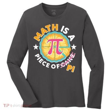Pi Day Math Is A Piece Of Pi 3 14 Pie Slices Women's Long Sleeve Shirt
