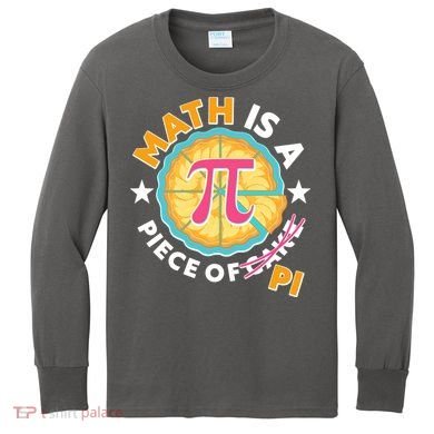 Pi Day Math Is A Piece Of Pi 3 14 Pie Slices Kids Long Sleeve Shirt