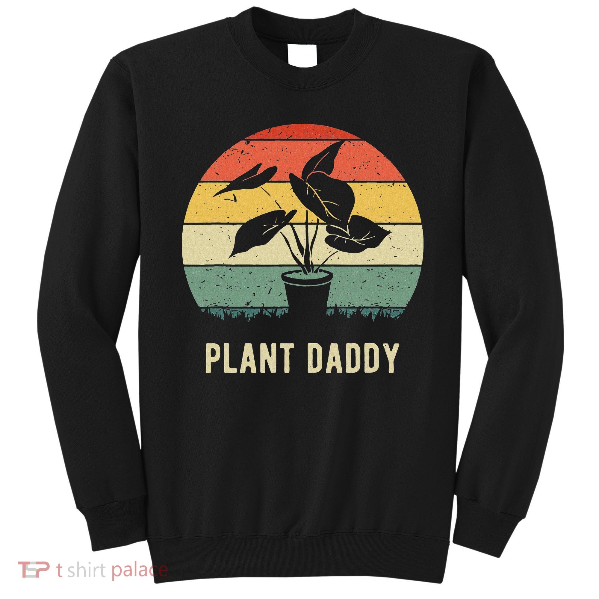 Plant Daddy Nature Botanical Gardener Plant Dad Gardening Sweatshirt