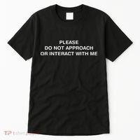 Please Do Not Approach Or Interact With Me Tall T-Shirt thumb 0