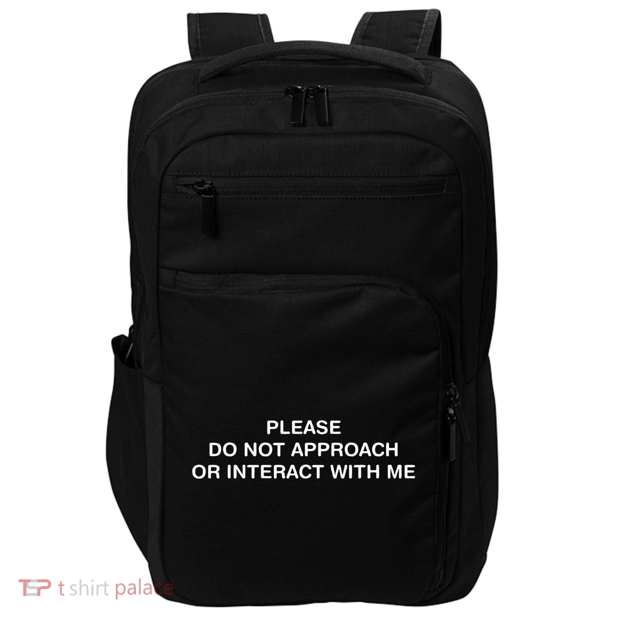 Please Do Not Approach Or Interact With Me Impact Tech Backpack