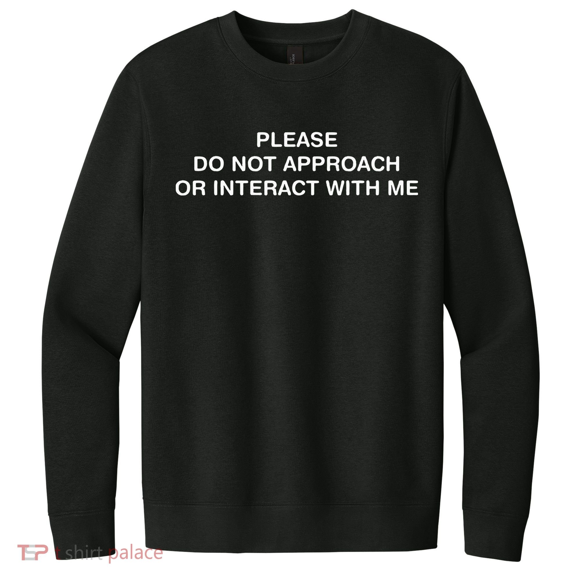 Please Do Not Approach Or Interact With Me V.I.T. Fleece Crew Sweatshirt