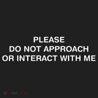 Please Do Not Approach Or Interact With Me Urban Oversized Heavyweight T-Shirt
