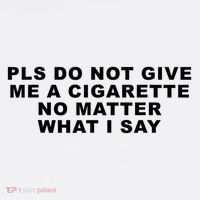 Please Do Not Give Me A Cigarette No Matter What I Say Funny Sweatshirt thumb 3