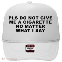 Please Do Not Give Me A Cigarette No Matter What I Say Funny Hat thumb 0