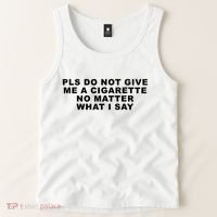 Please Do Not Give Me A Cigarette No Matter What I Say Funny Tank Top thumb 2