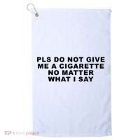 Please Do Not Give Me A Cigarette No Matter What I Say Funny Golf Towel thumb 0