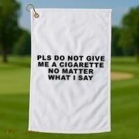 Please Do Not Give Me A Cigarette No Matter What I Say Funny Golf Towel thumb 1