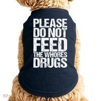 Please Do Not Feed The Whores Drugs Funny Sarcasm Quotes Doggie Tank thumb 0