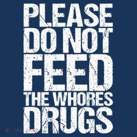 Please Do Not Feed The Whores Drugs Funny Sarcasm Quotes Women's Hoodie thumb 2