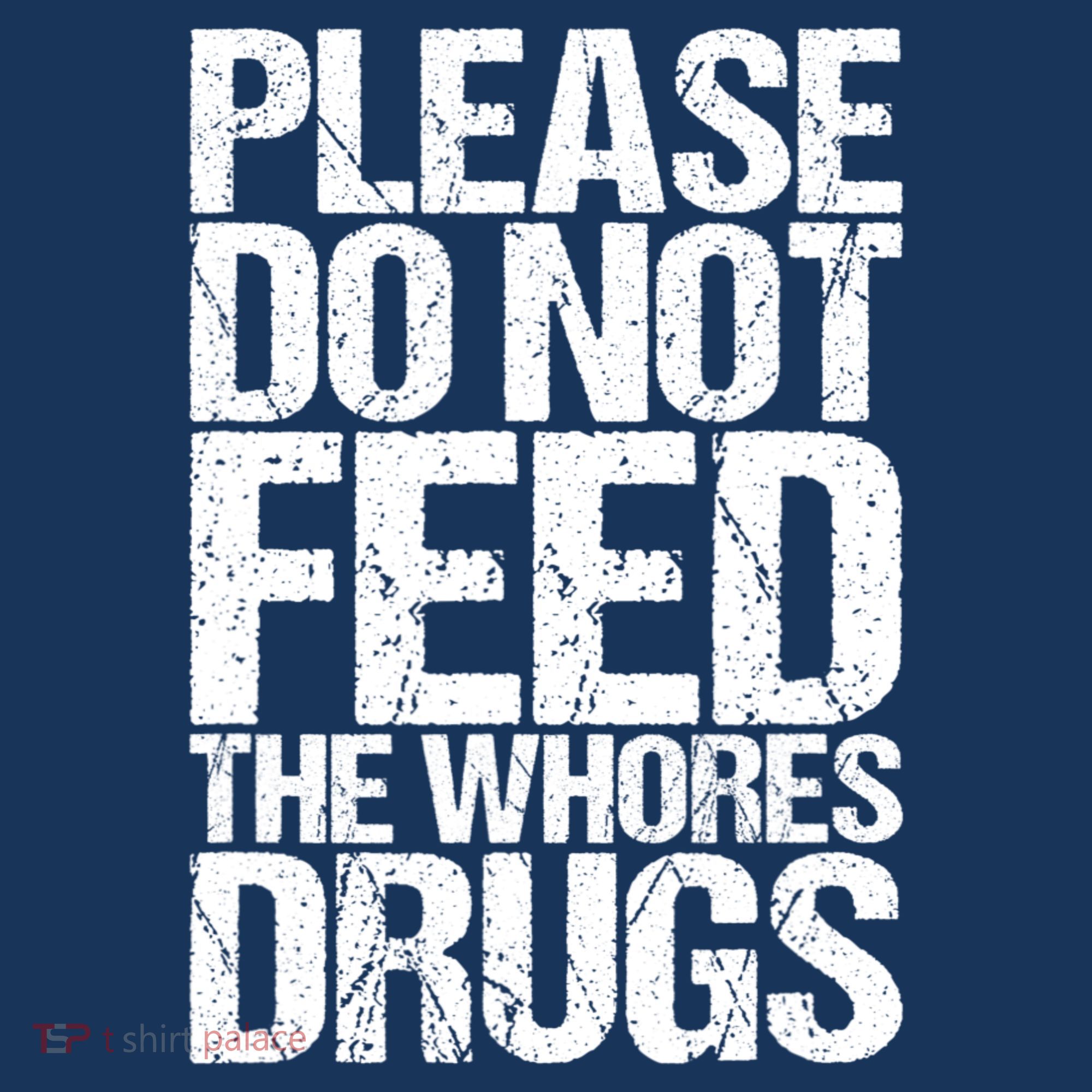 Please Do Not Feed The Whores Drugs Funny Sarcasm Quotes Women's Hoodie