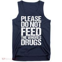 Please Do Not Feed The Whores Drugs Funny Sarcasm Quotes Tank Top thumb 0
