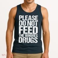Please Do Not Feed The Whores Drugs Funny Sarcasm Quotes Tank Top thumb 3