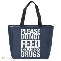 Please Do Not Feed The Whores Drugs Funny Sarcasm Quotes Tote Bag thumb 0