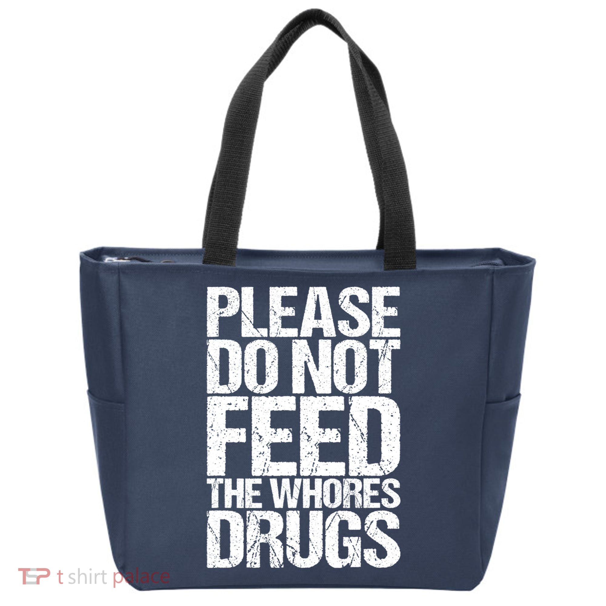 Please Do Not Feed The Whores Drugs Funny Sarcasm Quotes Tote Bag