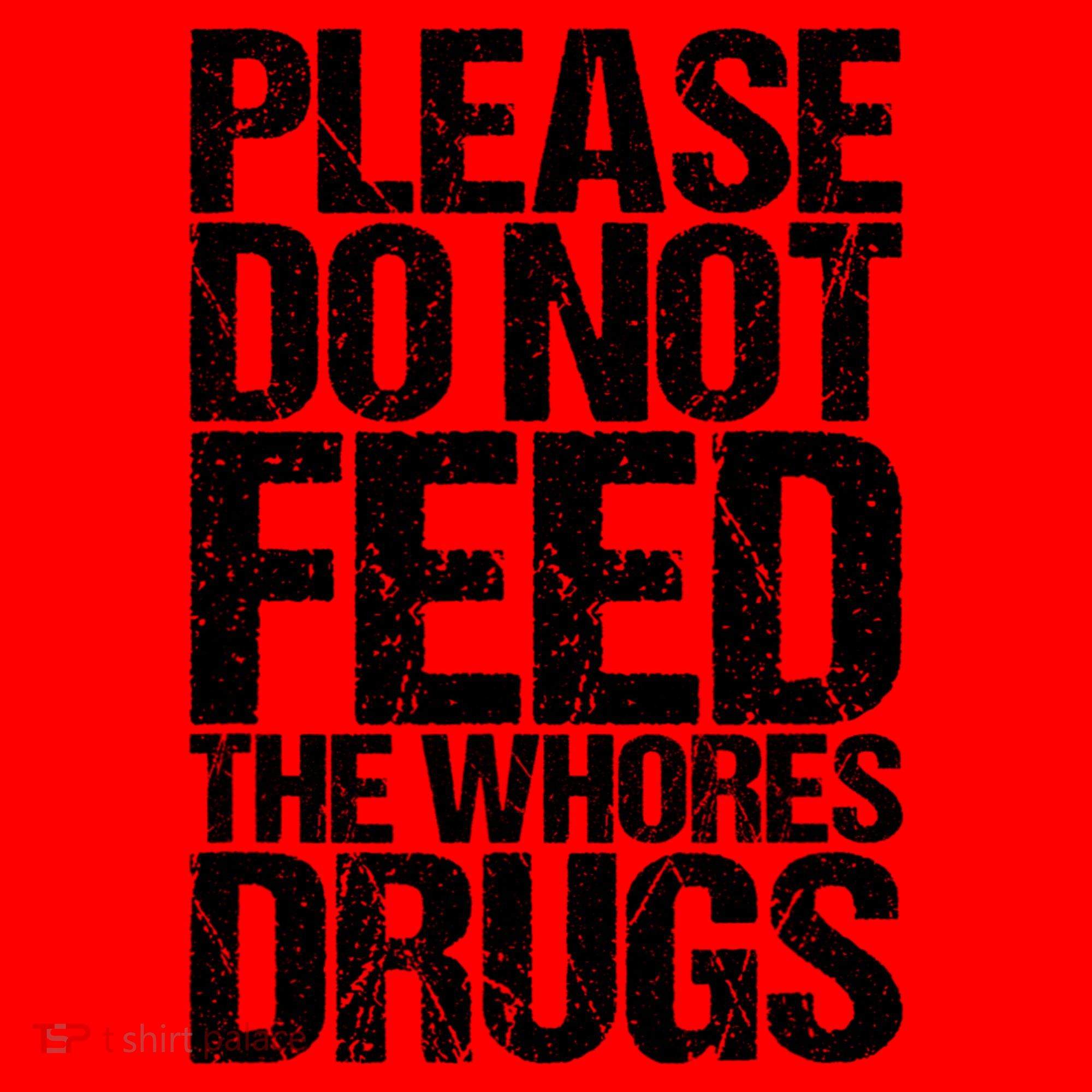 Please Do Not Feed The Whores Drugs Funny Sarcasm Quotes Santa Hat