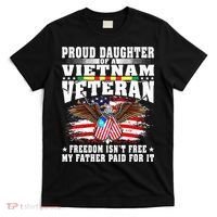 Proud Daughter Of A Vietnam Veteran Freedom Isn't Free Gift T-Shirt thumb 0