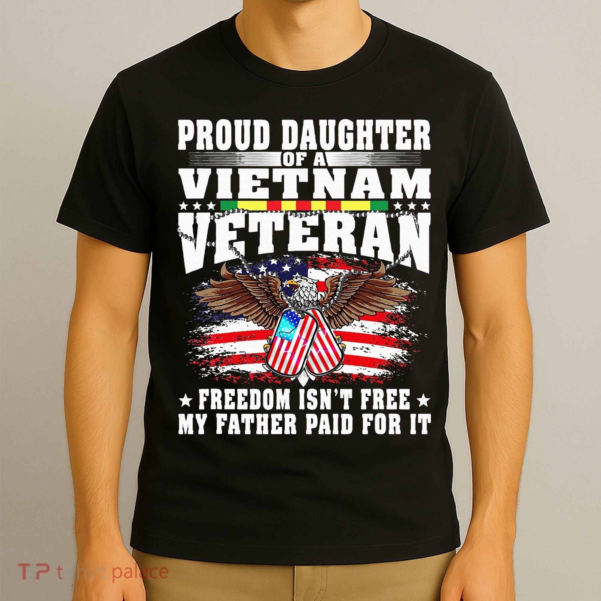 Proud Daughter Of A Vietnam Veteran Freedom Isn't Free Gift T-Shirt