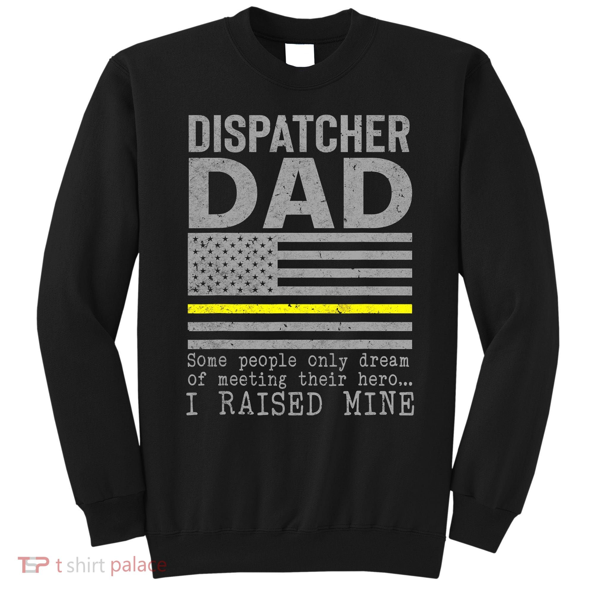 Proud Dad Of A 911 Dispatcher Thin Gold Line Dispatch Father Sweatshirt