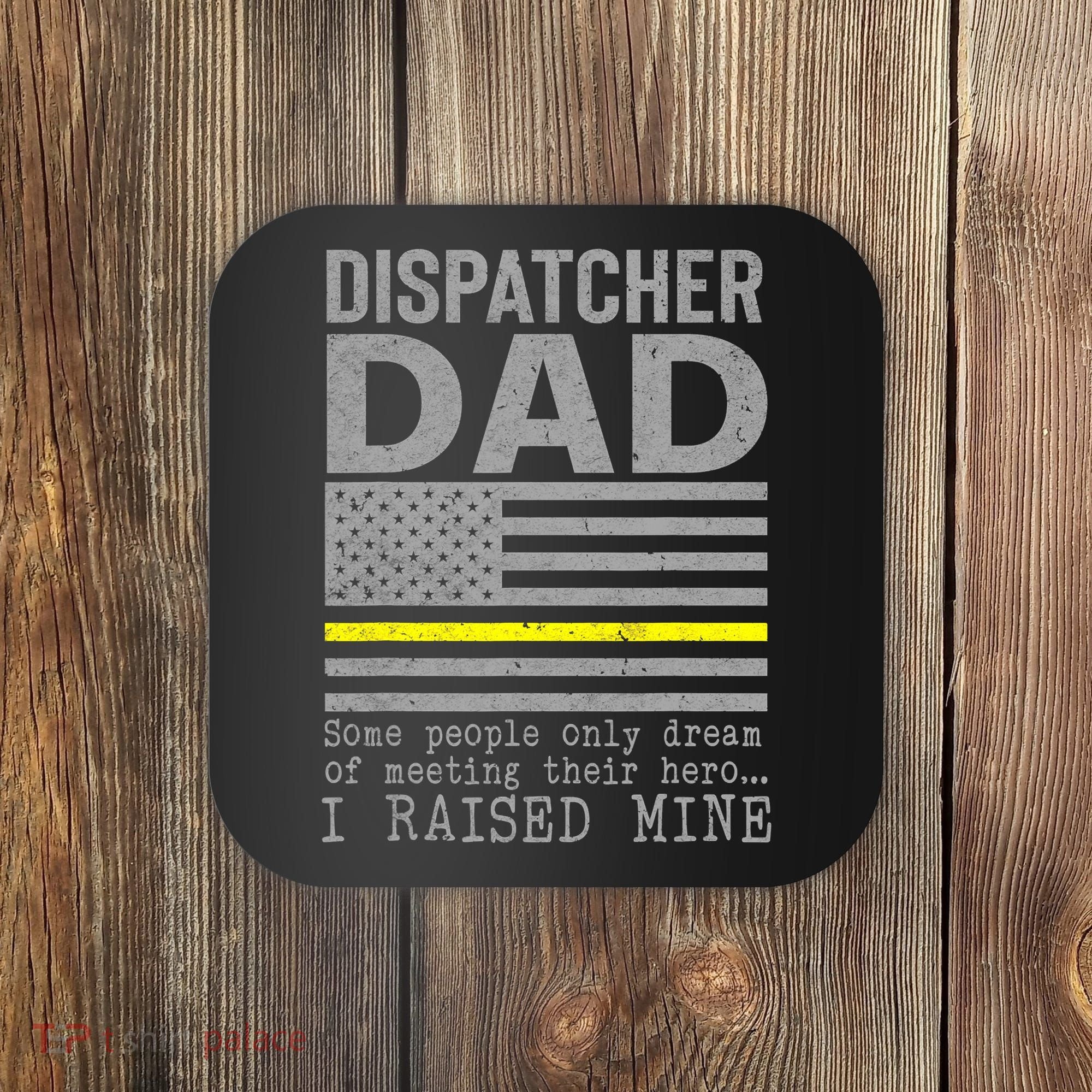 Proud Dad Of A 911 Dispatcher Thin Gold Line Dispatch Father Coaster