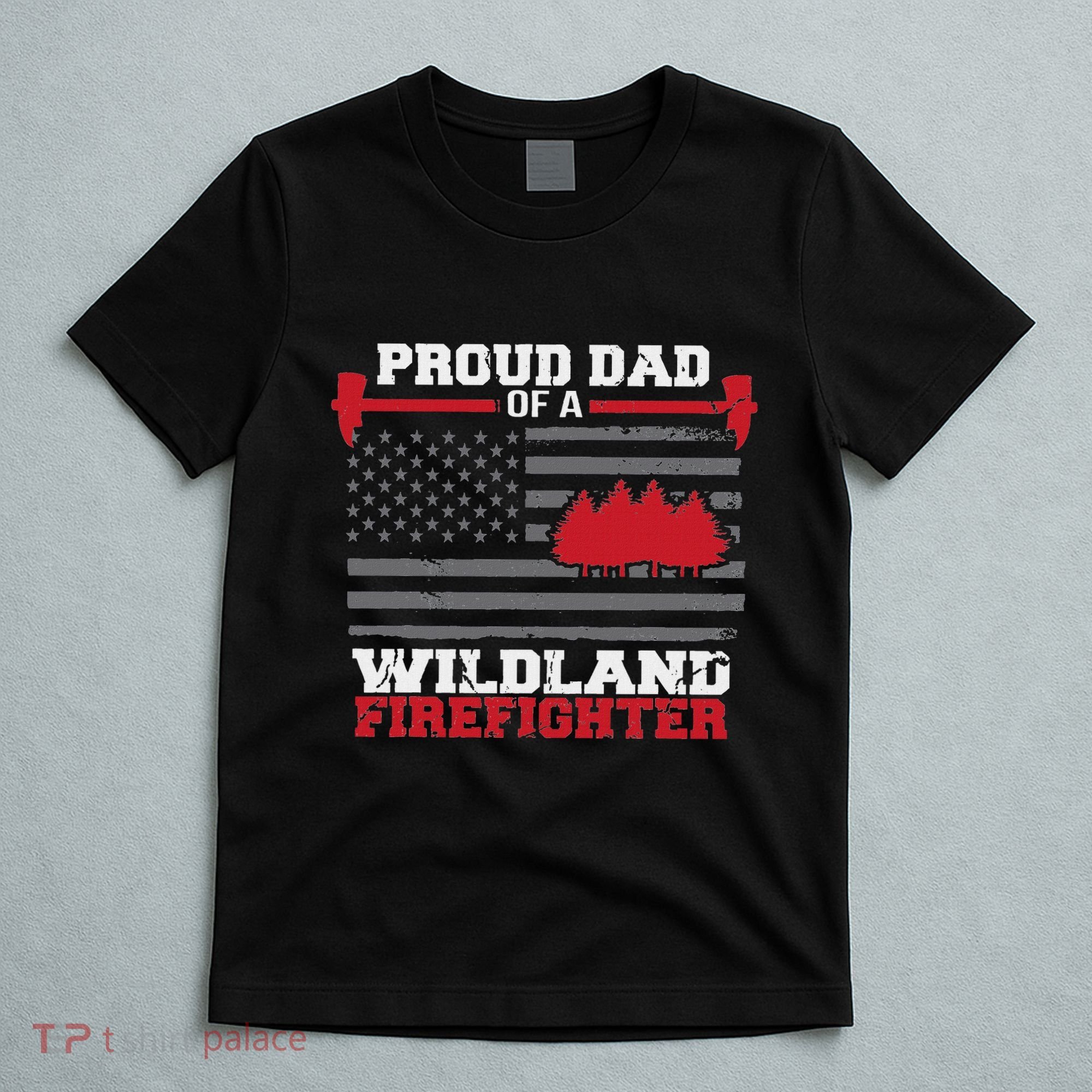 Proud Dad Of A Wildland Firefighter Wildfire Suppression Usa T-Shirt