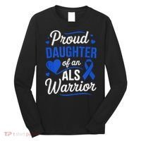 Proud Daughter Of An ALS Warrior Dad Mom ALS Awareness Month  Long Sleeve Shirt thumb 0