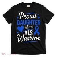Proud Daughter Of An ALS Warrior Dad Mom ALS Awareness Month  T-Shirt thumb 0