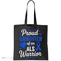 Proud Daughter Of An ALS Warrior Dad Mom ALS Awareness Month  Tote Bag thumb 0